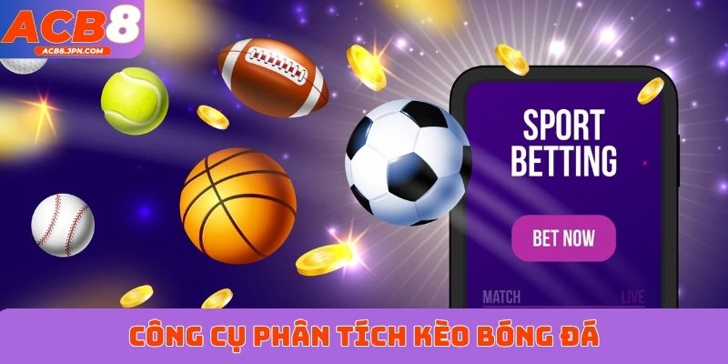 Công cụ phân tích kèo bóng đá