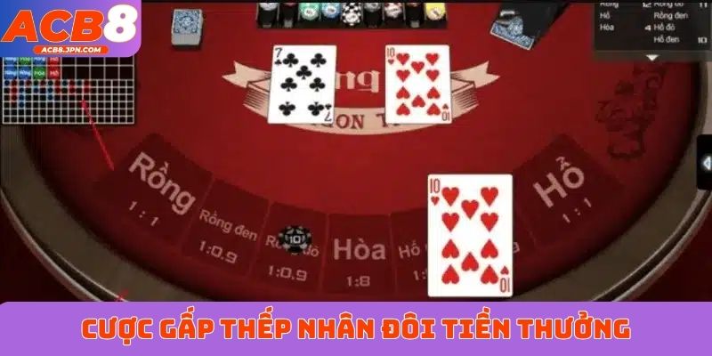 Cược gấp thếp nhân đôi tiền thưởng