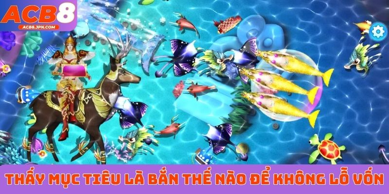 Thấy mục tiêu là bắn thế nào để không lỗ vốn