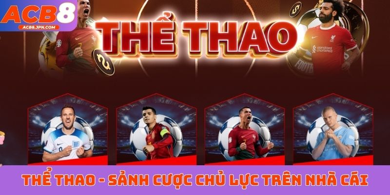 Thể thao - Sảnh cược chủ lực trên nhà cái