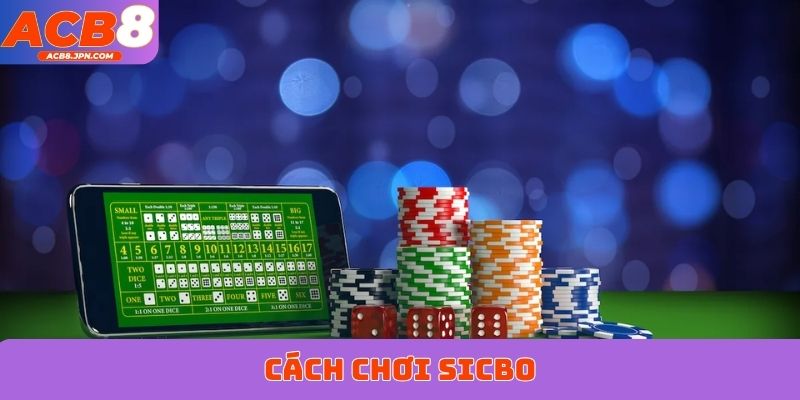 cách chơi Sicbo