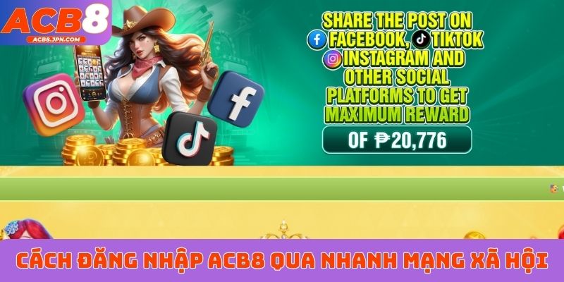 Cách đăng nhập ACB8 qua nhanh mạng xã hội