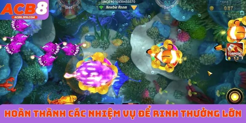 Hoàn thành các nhiệm vụ để rinh thưởng lớn