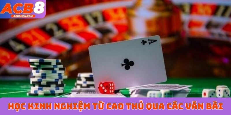 Học kinh nghiệm từ cao thủ qua các ván bài
