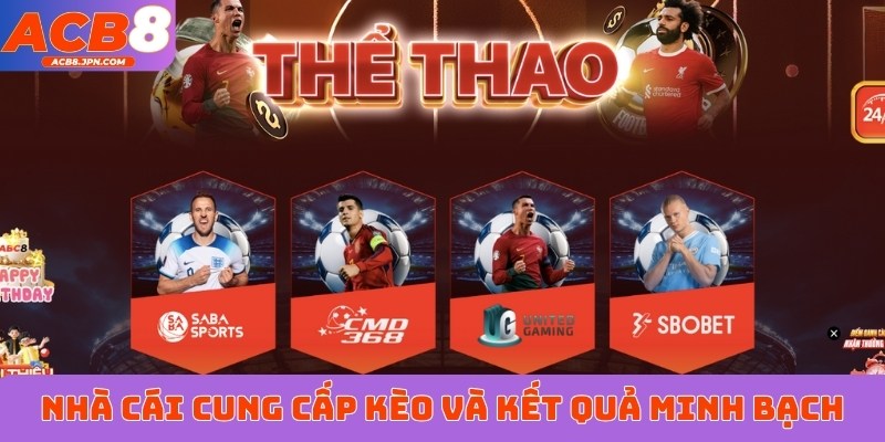 Nhà cái cung cấp kèo và kết quả minh bạch