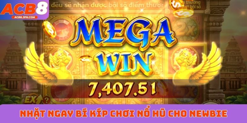 Nhặt ngay bí kíp chơi nổ hũ cho newbie